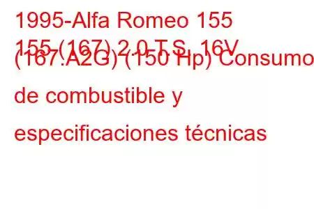 1995-Alfa Romeo 155
155 (167) 2.0 T.S. 16V (167.A2G) (150 Hp) Consumo de combustible y especificaciones técnicas