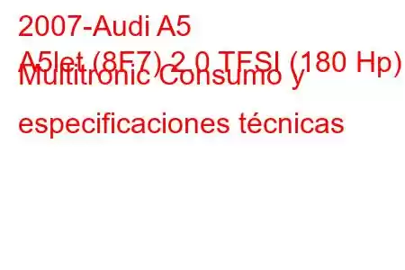 2007-Audi A5
A5let (8F7) 2.0 TFSI (180 Hp) Multitronic Consumo y especificaciones técnicas