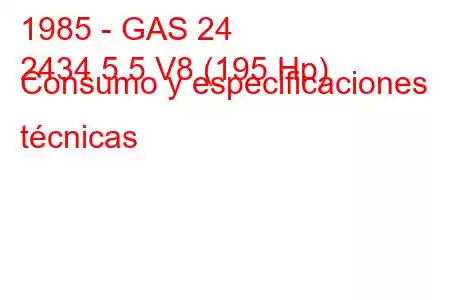 1985 - GAS 24
2434 5.5 V8 (195 Hp) Consumo y especificaciones técnicas