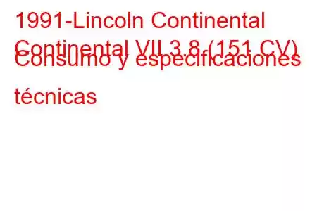 1991-Lincoln Continental
Continental VII 3.8 (151 CV) Consumo y especificaciones técnicas