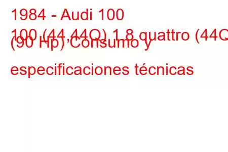 1984 - Audi 100
100 (44,44Q) 1.8 quattro (44Q) (90 Hp) Consumo y especificaciones técnicas