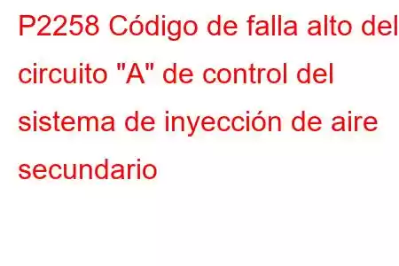 P2258 Código de falla alto del circuito 