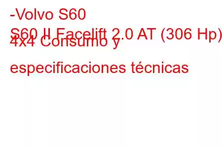 -Volvo S60
S60 II Facelift 2.0 AT (306 Hp) 4x4 Consumo y especificaciones técnicas