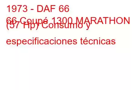 1973 - DAF 66
66 Coupé 1300 MARATHON (57 Hp) Consumo y especificaciones técnicas