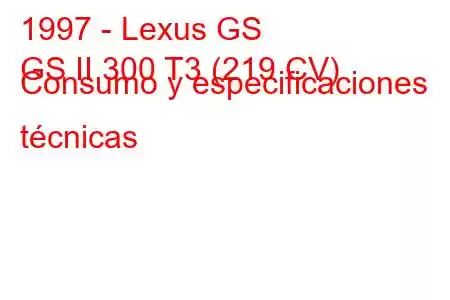 1997 - Lexus GS
GS II 300 T3 (219 CV) Consumo y especificaciones técnicas