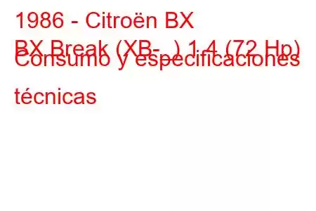 1986 - Citroën BX
BX Break (XB-_) 1.4 (72 Hp) Consumo y especificaciones técnicas