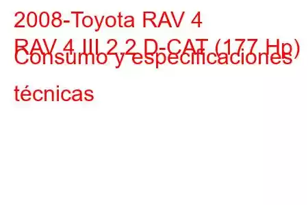 2008-Toyota RAV 4
RAV 4 III 2.2 D-CAT (177 Hp) Consumo y especificaciones técnicas