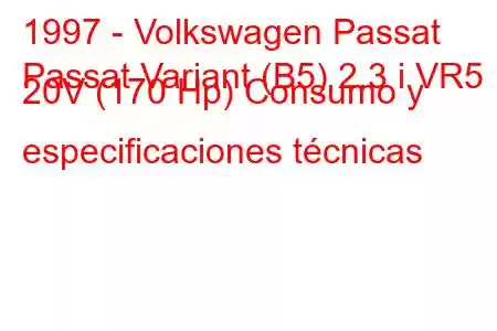 1997 - Volkswagen Passat
Passat Variant (B5) 2.3 i VR5 20V (170 Hp) Consumo y especificaciones técnicas