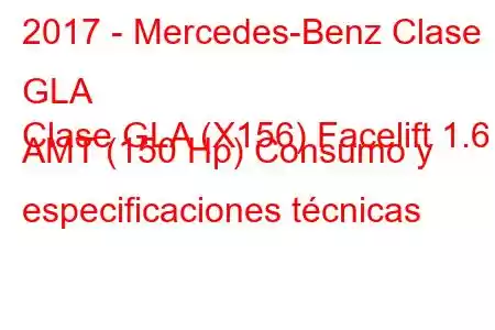 2017 - Mercedes-Benz Clase GLA
Clase GLA (X156) Facelift 1.6 AMT (150 Hp) Consumo y especificaciones técnicas