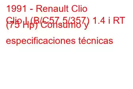 1991 - Renault Clio
Clio I (B/C57,5/357) 1.4 i RT (75 Hp) Consumo y especificaciones técnicas