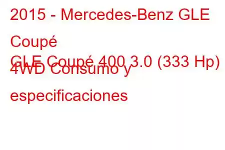 2015 - Mercedes-Benz GLE Coupé
GLE Coupé 400 3.0 (333 Hp) 4WD Consumo y especificaciones