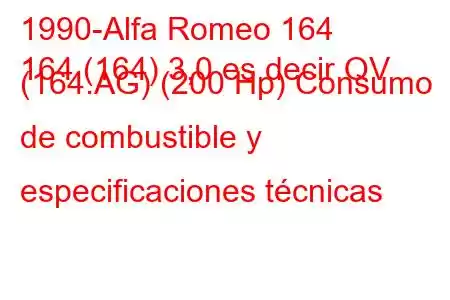 1990-Alfa Romeo 164
164 (164) 3,0 es decir QV (164.AG) (200 Hp) Consumo de combustible y especificaciones técnicas