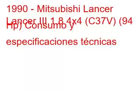 1990 - Mitsubishi Lancer
Lancer III 1.8 4x4 (C37V) (94 Hp) Consumo y especificaciones técnicas