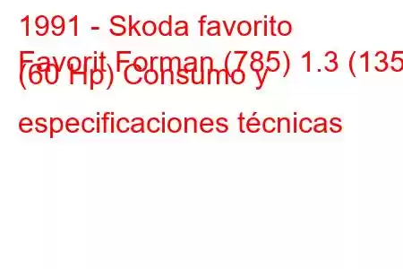 1991 - Skoda favorito
Favorit Forman (785) 1.3 (135) (60 Hp) Consumo y especificaciones técnicas