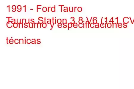 1991 - Ford Tauro
Taurus Station 3.8 V6 (141 CV) Consumo y especificaciones técnicas