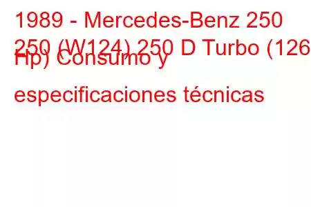 1989 - Mercedes-Benz 250
250 (W124) 250 D Turbo (126 Hp) Consumo y especificaciones técnicas