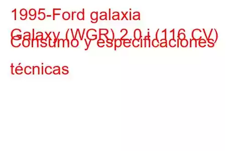 1995-Ford galaxia
Galaxy (WGR) 2.0 i (116 CV) Consumo y especificaciones técnicas