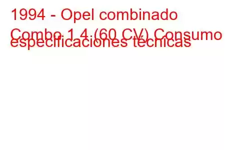 1994 - Opel combinado
Combo 1.4 (60 CV) Consumo y especificaciones técnicas