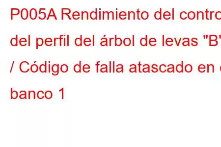 P005A Rendimiento del control del perfil del árbol de levas 