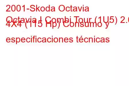 2001-Skoda Octavia
Octavia I Combi Tour (1U5) 2.0 4X4 (115 Hp) Consumo y especificaciones técnicas