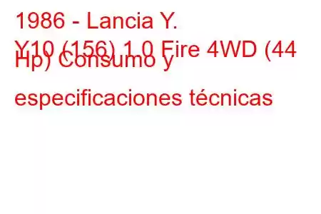 1986 - Lancia Y.
Y10 (156) 1.0 Fire 4WD (44 Hp) Consumo y especificaciones técnicas