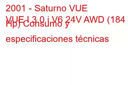 2001 - Saturno VUE
VUE I 3.0 i V6 24V AWD (184 Hp) Consumo y especificaciones técnicas