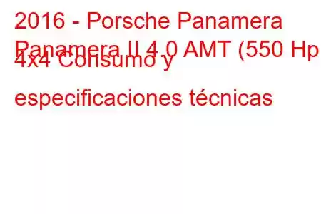 2016 - Porsche Panamera
Panamera II 4.0 AMT (550 Hp) 4x4 Consumo y especificaciones técnicas