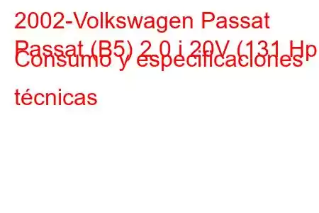 2002-Volkswagen Passat
Passat (B5) 2.0 i 20V (131 Hp) Consumo y especificaciones técnicas