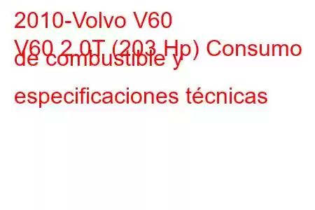 2010-Volvo V60
V60 2.0T (203 Hp) Consumo de combustible y especificaciones técnicas