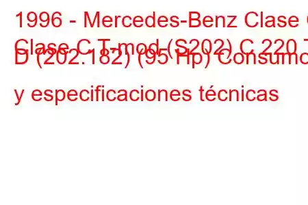 1996 - Mercedes-Benz Clase C
Clase C T-mod (S202) C 220 T D (202.182) (95 Hp) Consumo y especificaciones técnicas