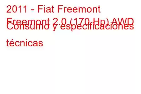 2011 - Fiat Freemont
Freemont 2.0 (170 Hp) AWD Consumo y especificaciones técnicas