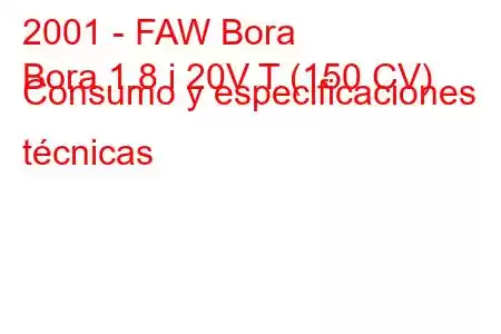 2001 - FAW Bora
Bora 1.8 i 20V T (150 CV) Consumo y especificaciones técnicas