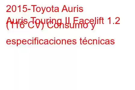 2015-Toyota Auris
Auris Touring II Facelift 1.2 (116 CV) Consumo y especificaciones técnicas