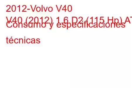 2012-Volvo V40
V40 (2012) 1.6 D2 (115 Hp) AT Consumo y especificaciones técnicas