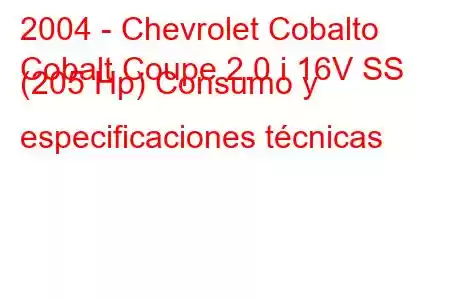 2004 - Chevrolet Cobalto
Cobalt Coupe 2.0 i 16V SS (205 Hp) Consumo y especificaciones técnicas