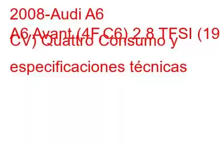 2008-Audi A6
A6 Avant (4F,C6) 2.8 TFSI (190 CV) Quattro Consumo y especificaciones técnicas