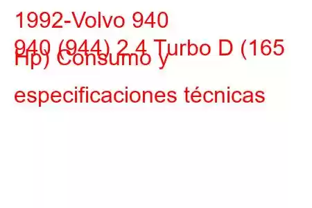 1992-Volvo 940
940 (944) 2.4 Turbo D (165 Hp) Consumo y especificaciones técnicas