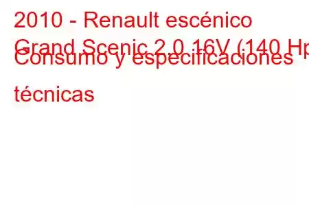 2010 - Renault escénico
Grand Scenic 2.0 16V (140 Hp) Consumo y especificaciones técnicas