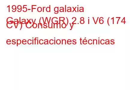 1995-Ford galaxia
Galaxy (WGR) 2.8 i V6 (174 CV) Consumo y especificaciones técnicas