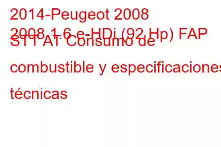 2014-Peugeot 2008
2008 1.6 e-HDi (92 Hp) FAP STT AT Consumo de combustible y especificaciones técnicas