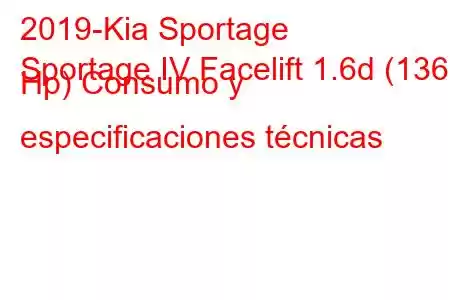 2019-Kia Sportage
Sportage IV Facelift 1.6d (136 Hp) Consumo y especificaciones técnicas