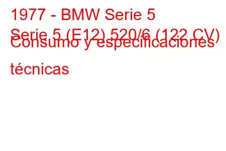 1977 - BMW Serie 5
Serie 5 (E12) 520/6 (122 CV) Consumo y especificaciones técnicas