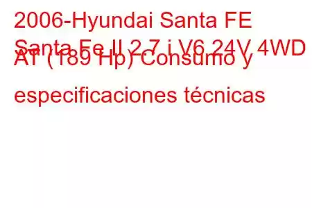 2006-Hyundai Santa FE
Santa Fe II 2.7 i V6 24V 4WD AT (189 Hp) Consumo y especificaciones técnicas