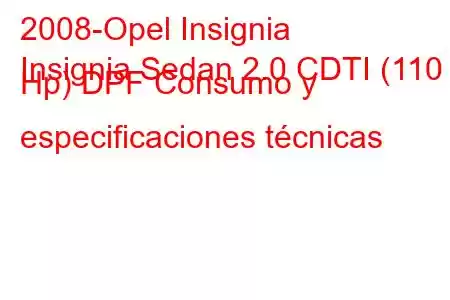 2008-Opel Insignia
Insignia Sedan 2.0 CDTI (110 Hp) DPF Consumo y especificaciones técnicas