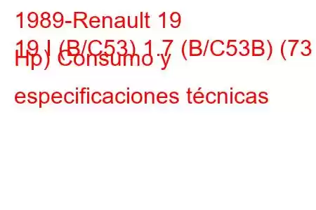 1989-Renault 19
19 I (B/C53) 1.7 (B/C53B) (73 Hp) Consumo y especificaciones técnicas