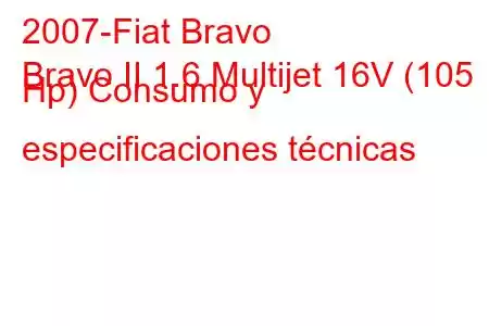 2007-Fiat Bravo
Bravo II 1.6 Multijet 16V (105 Hp) Consumo y especificaciones técnicas