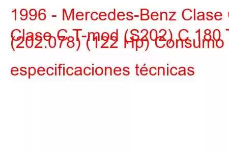 1996 - Mercedes-Benz Clase C
Clase C T-mod (S202) C 180 T (202.078) (122 Hp) Consumo y especificaciones técnicas