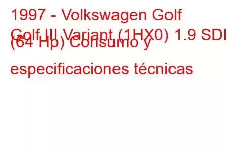 1997 - Volkswagen Golf
Golf III Variant (1HX0) 1.9 SDI (64 Hp) Consumo y especificaciones técnicas