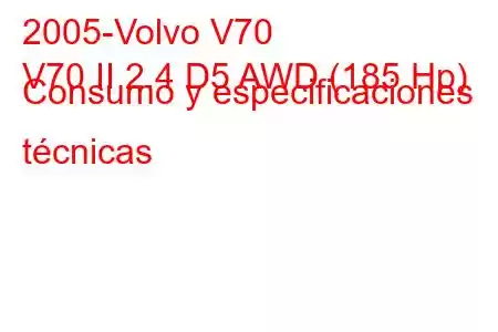 2005-Volvo V70
V70 II 2.4 D5 AWD (185 Hp) Consumo y especificaciones técnicas