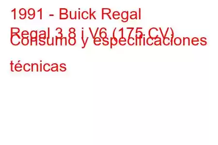 1991 - Buick Regal
Regal 3.8 i V6 (175 CV) Consumo y especificaciones técnicas